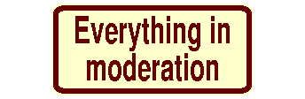 Everything in moderation