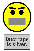Duct tape is silver