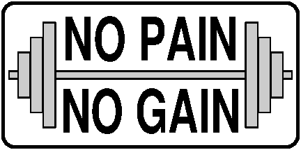 No pain no gain