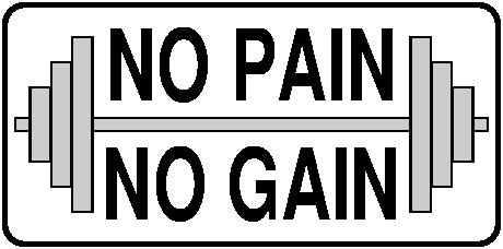 No pain no gain