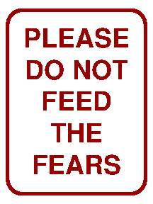 Please do not feed the fears