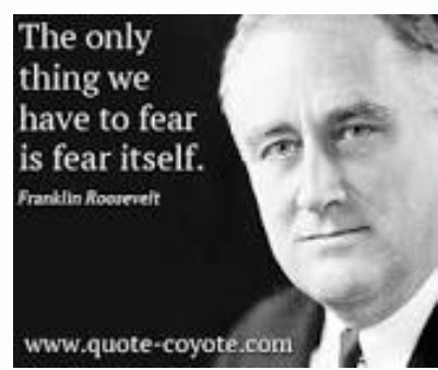 Franklin Roosevelt: Nothing to fear but fear itself